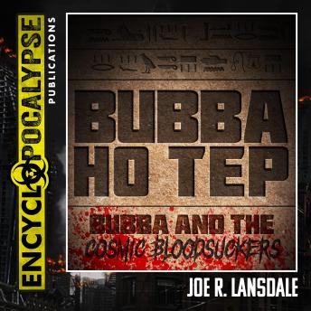 Bubba Ho Tep / Bubba and the Cosmic Bloodsuckers