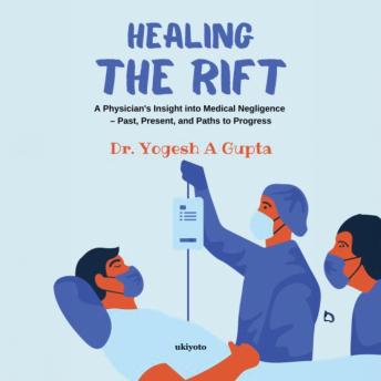 Healing the Rift A Physician's Insight into Medical Negligence