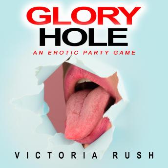Glory Hole: An Erotic Party Game (Bisexual Erotica)