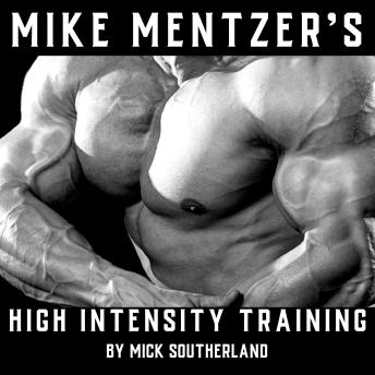 Mike Mentzer's High Intensity Training: Learn Heavy Duty Training the Mike Mentzer Way