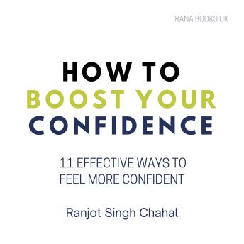 How to Boost Your Confidence: 11 Effective Ways to Feel More Confident