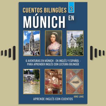 Cuentos Bilingües 3 - En Múnich: 6 Aventuras - en Inglés Y Español - para aprender Inglés con Lectura Bilingüe