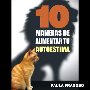 Download 10 Maneras de aumentar tu autoestima by Paula Fragoso