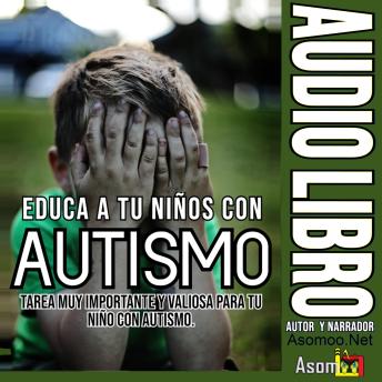 [Spanish] - Educa a tu Niños con Autismo tarea muy importante y valiosa para tu Niño con Autismo.