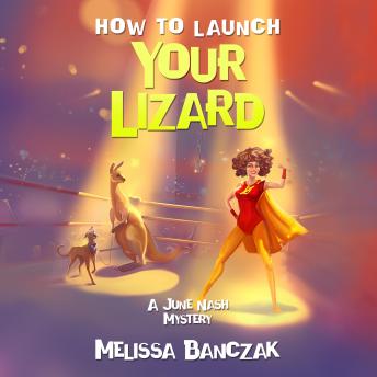 How to Launch Your Lizard: A June Nash Mystery