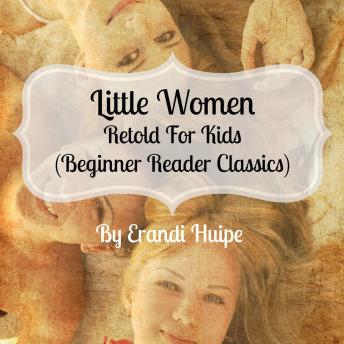 Little Women Retold For Kids: (Beginner Reader Classics)