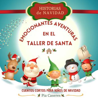 [Spanish] - Historias de Navidad: Emocionantes Aventuras en el Taller de Santa: Cuentos cortos de Navidad para niños