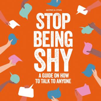 Stop Being Shy: A Guide On How To Talk To Anyone