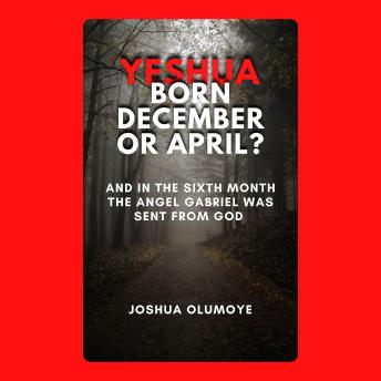 Yeshua Born December or April?