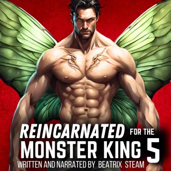 Reincarnated for the Monster King 5: Spicy Genderbender Isekai Monster Romance Erotic Short Story