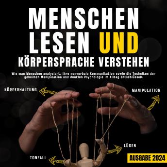 [German] - Menschen lesen und Körpersprache verstehen: Wie man Menschen analysiert, ihre nonverbale Kommunikation sowie die Techniken der geheimen Manipulation und dunklen Psychologie im Alltag entschlüsselt