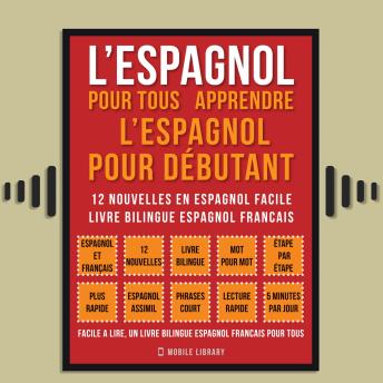 Download L’Espagnol Pour Tous - apprendre l’espagnol pour débutant (Vol 1): 12 nouvelles en espagnol facile, un livre bilingue espagnol francais by Mobile Library