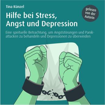 [German] - Hilfe bei Stress, Angst und Depression: Eine spirituelle Betrachtung, um Angststörungen und Panikattacken zu behandeln und Depressionen zu überwinden
