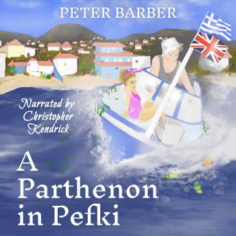 Download Parthenon in Pefki: Further Adventures of an Anglo-Greek Marriage by Peter Barber