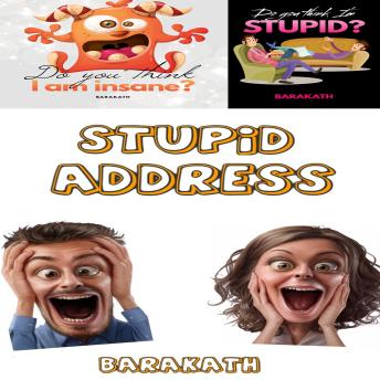 Download Do you think I'm insane? Do you think I'm stupid? Stupid address by Barakath