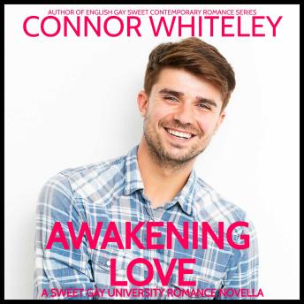 Awakening Love: A Sweet Gay University Romance Novella