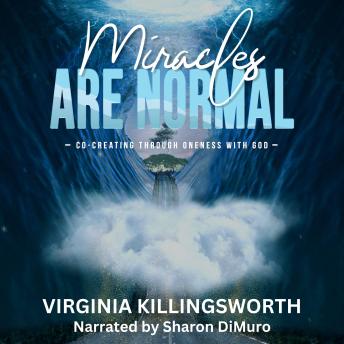 Download Miracles Are Normal: Co-Creating Through Oneness With  God by Virginia Killingsworth
