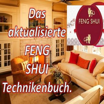 [German] - Das Aktualisierte Feng Shui Technikenbuch: Mit diesem Buch können Sie Ihr Zuhause mit positiver Energie füllen und Glück und Wohlstand anziehen