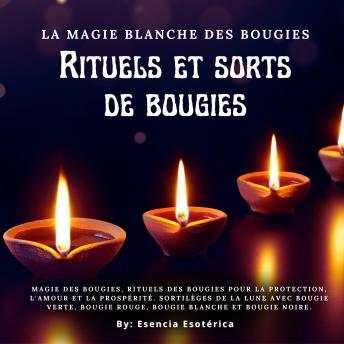 [French] - La magie blanche des bougies: Rituels et sorts de bougies