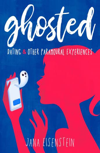 Download Ghosted: Dating & Other Paramoural Experiences by Jana Eisenstein