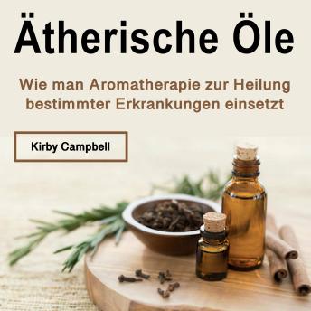 [German] - Ätherische Öle: Wie man Aromatherapie zur Heilung bestimmter Erkrankungen einsetzt