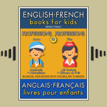 10 - More Professions | Plus Professions - English French Books for Kids (Anglais Français Livres pour Enfants): Bilingual book to learn French to English words (Livre bilingue pour apprendre anglais de base)