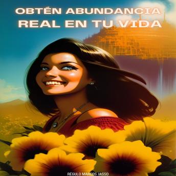 [Spanish] - Obtén Abundancia Real En Tu Vida