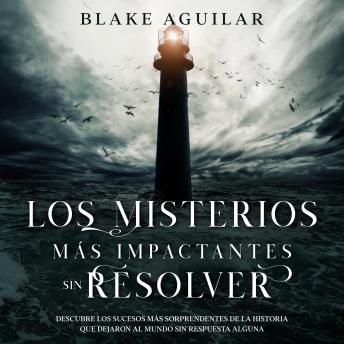 [Spanish] - Los Misterios más Impactantes sin Resolver: Descubre los sucesos más sorprendentes de la historia que dejaron al mundo sin respuesta alguna