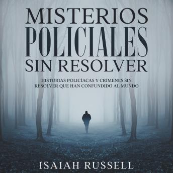 [Spanish] - Misterios Policiales sin Resolver: Historias Policíacas y Crímenes sin Resolver que han Confundido al Mundo