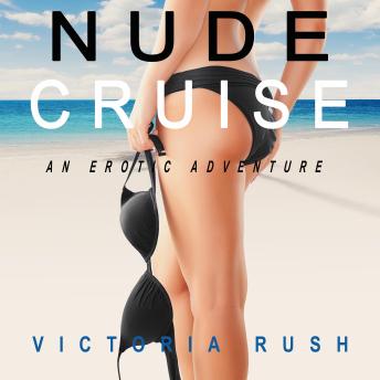 Nude Cruise: LGBT Erotica An Erotic Fantasy