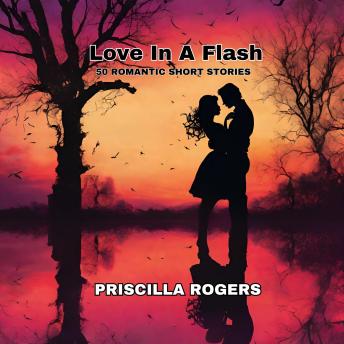 Love In A Flash - 50 Romantic Short Stories