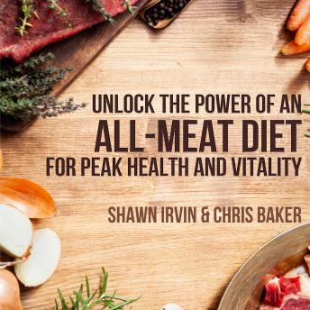 Unlock the Power of an  All-Meat Diet: For Peak Health and Vitality