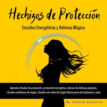 [Spanish] - Hechizos de Protección: Escudos Energéticos y Defensa Mágica