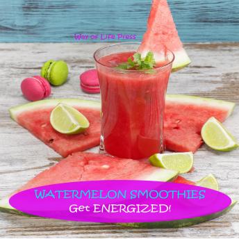 Watermelon Smoothies: Energized