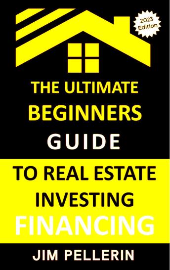Download Ultimate Beginners Guide to Real Estate Investing Financing by Jim Pellerin