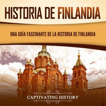 [Spanish] - Historia de Finlandia: Una guía fascinante de la historia de Finlandia