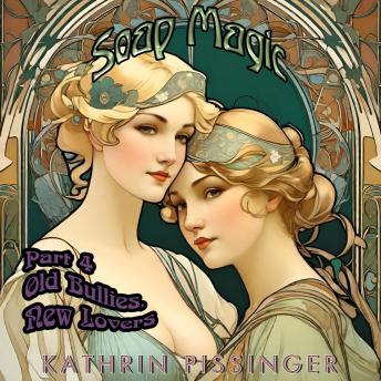 Download Soap Magic Part 4: Old Bullies, New Lovers by Kathrin Pissinger