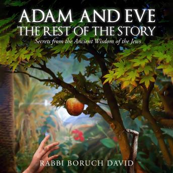 Download Adam and Eve The Rest of the Story: Secrets from the Ancient Wisdom of the Jews by Rabbi Boruch David