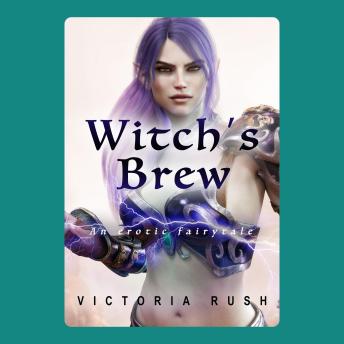 Witch's Brew: Fantasy Erotica: Fantasy Erotica / Adult Fairy Tales