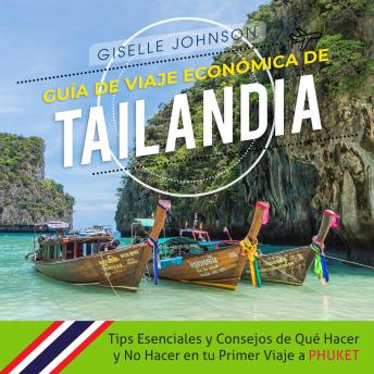 [Spanish] - Guía de Viaje económica de Tailandia:: Tips esenciales y consejos de qué hacer y no hacer en tu primer viaje a Phuket (Spanish Edition)