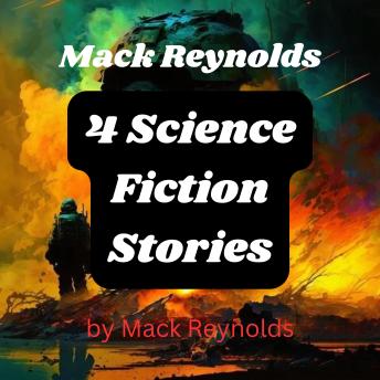 Mack Reynolds: 4 Science Fiction Stories: A planet's strength was determined in the Arena where brute force emerged victorious. But the Earthman chose a forgotten weapon—strategy!