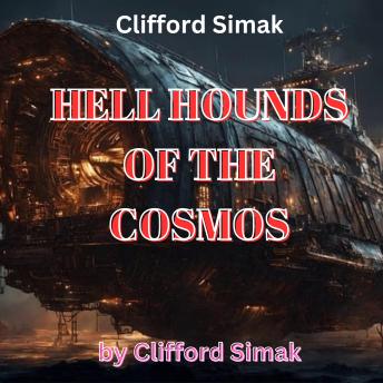 Download Clifford Simak: Hellhounds of the Cosmos by Clifford Simak