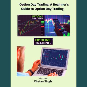 Option Day Trading: A Beginner's Guide to Option Day Trading