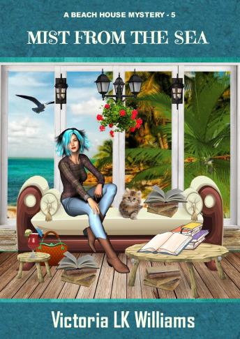 Mist From The Sea: Storms, Strangers and Sea Witch Dangers, A Paranormal Cozy Mystery