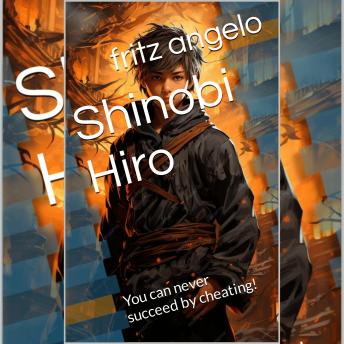 Shinobi Hiro: You can never succeed by cheating!!