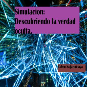 [Spanish] - Simulacion : Descubriendo la verdad oculta: Descubre lo que yace mas alla de lo aparente