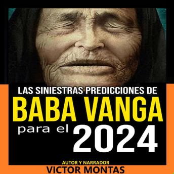 siniestras predicciones de  Baba Vanga  Para 2024, Audio book by Victor Montas