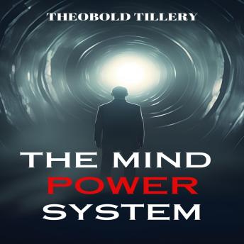 THE MIND POWER SYSTEM: Unleash Your Inner Potential for Peak Performance and Success (2023 Guide for Beginners)