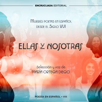 [Spanish] - Ellas y nosotras: Mujeres poetas en español desde el Siglo XVI
