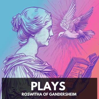Download Plays (Unabridged) by Roswitha Of Gandersheim